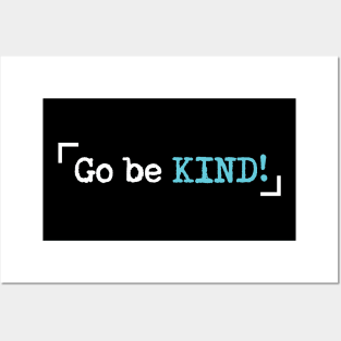 'Go Be Kind' Radical Kindness Anti Bullying Shirt Posters and Art